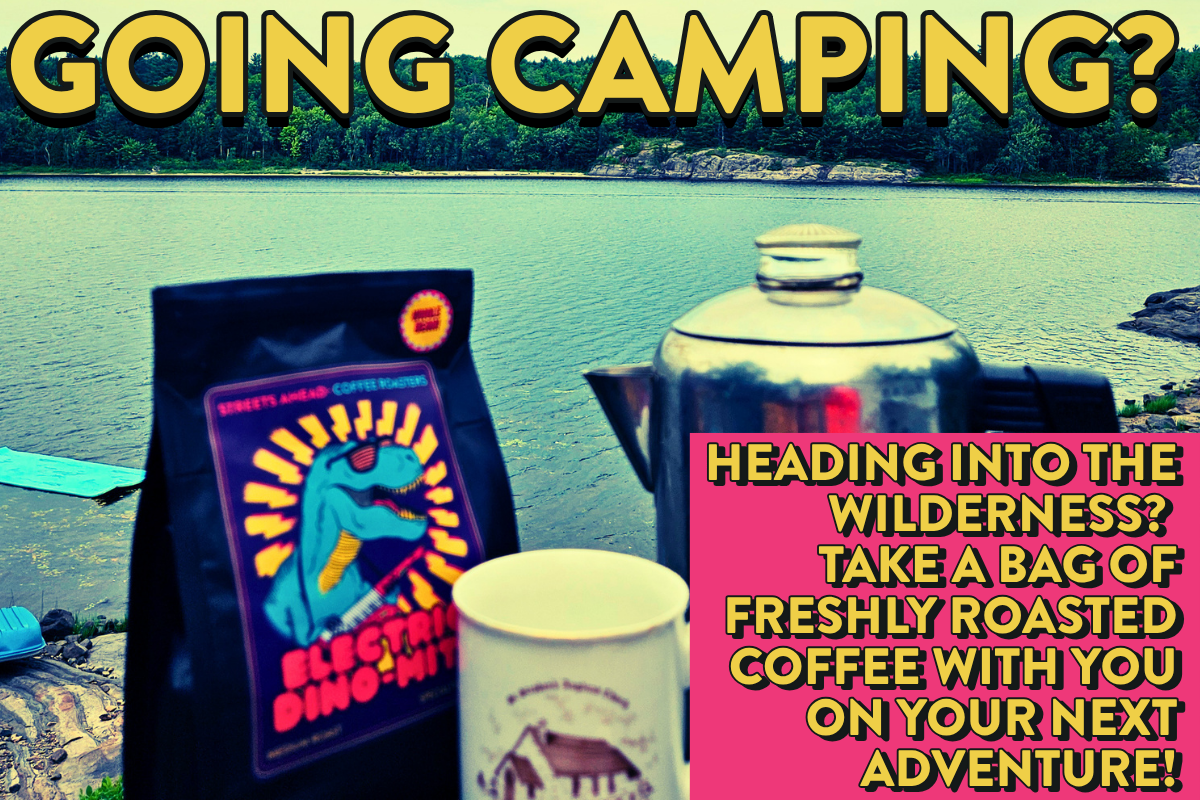 GOING CAMPING? bRING BETTER COFFEE