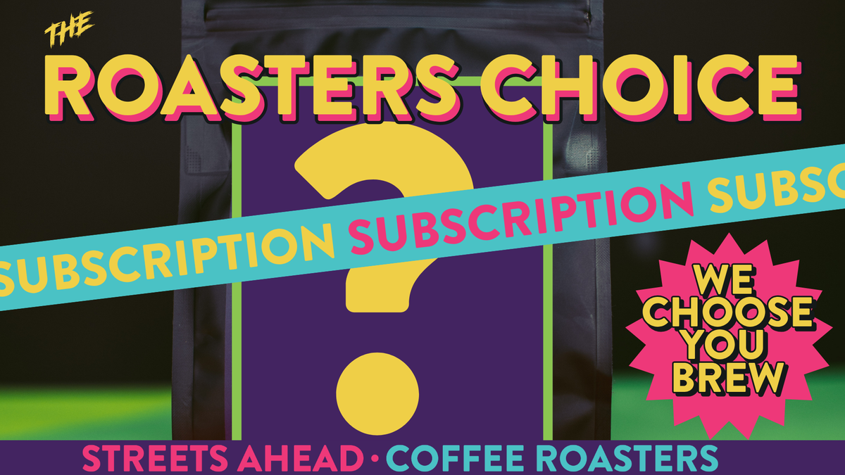 STREETS AHEAD COFFEE ROASTERS SUBSCRIPTION ROASTERS CHOICE