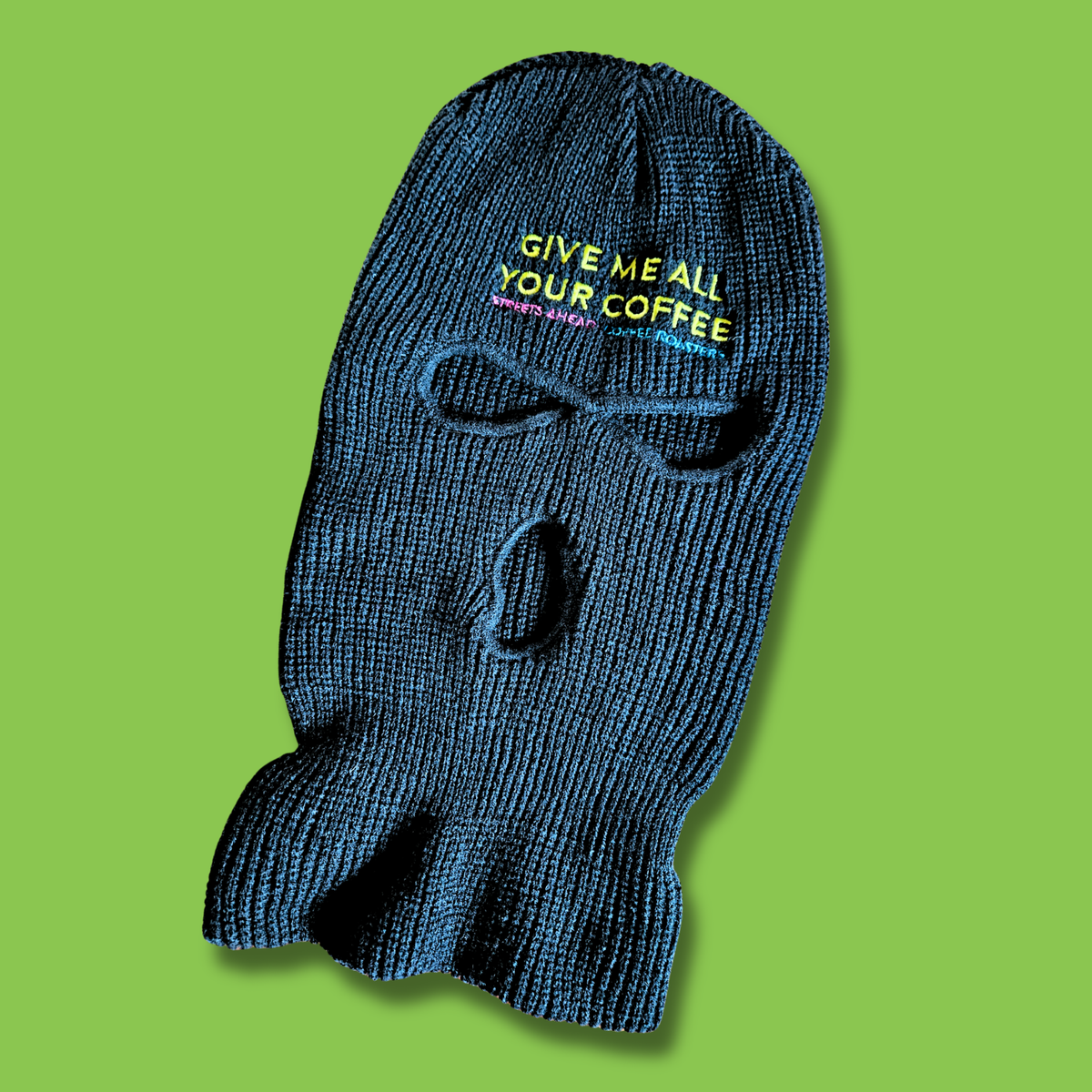 Black ski mask with Give Me All Your Coffee Streets Ahead Coffee Roasters written on it